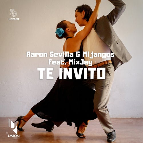 Mijangos, Aaron Sevilla - Te Invito (feat. MixJay) [UR286X]
